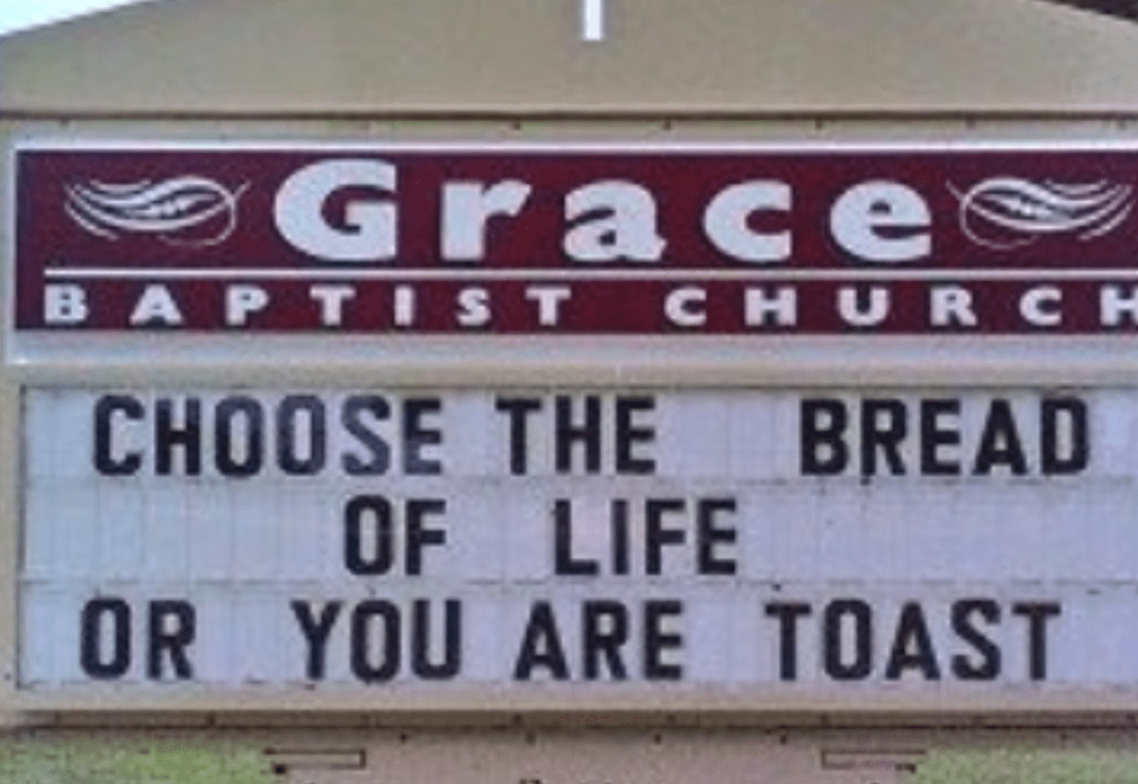 street sign - Grace Baptist Church Choose The Bread Of Life Or You Are Toast